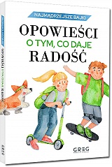 Najmądrzejsze bajki - opowieści o tym, co daje radość
