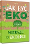 Jak byæ eko, czyli wiersze o ekologii